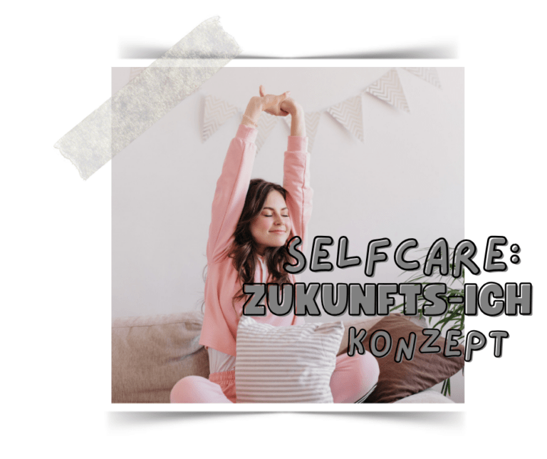 Mehr über den Artikel erfahren Selfcare: Die wichtige Person, die oft übersehen wird – dein Zukunfts-Ich