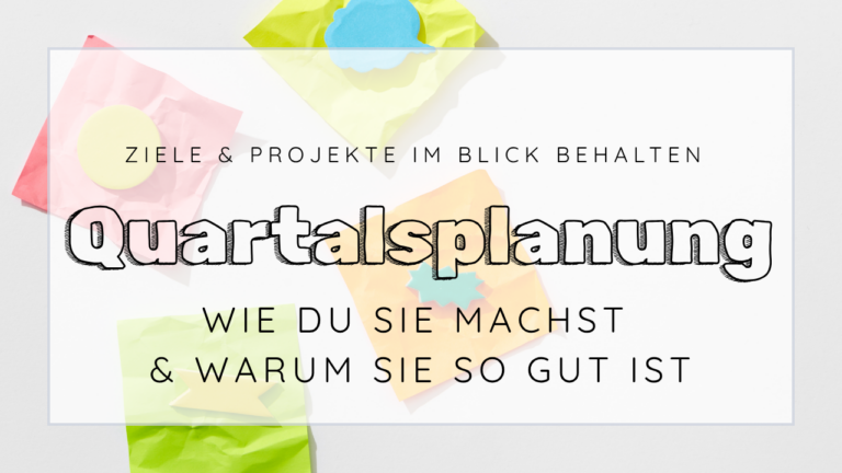 Mehr Fokus, weniger Chaos: warum eine Quartalsplanung eine kleine Geheimwaffe ist