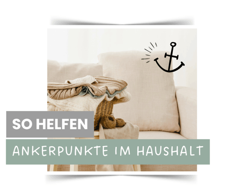 Mehr über den Artikel erfahren So helfen Ankerpunkte im Haushalt (mit kostenloser Vorlage)