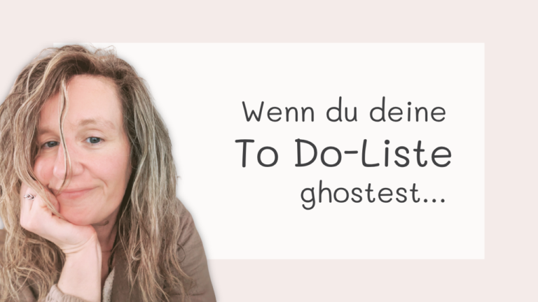 Mehr über den Artikel erfahren Hilfe, ich ghoste meine To Do-Liste! Was du dagegen tun kannst