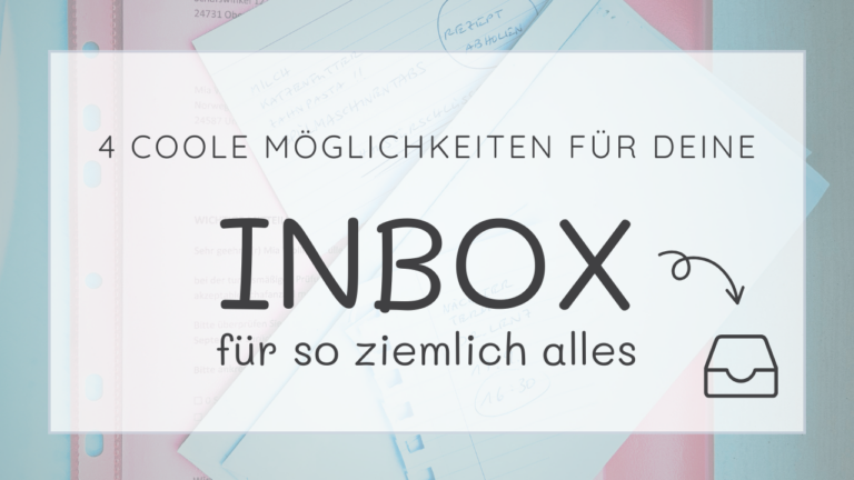 Schluss mit „das darf ich nicht vergessen“: 4 coole Inbox-Ideen für alles, was du dir merken musst